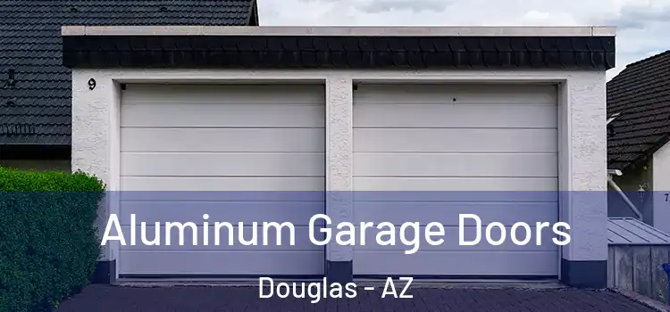  Aluminum Garage Doors Douglas - AZ
