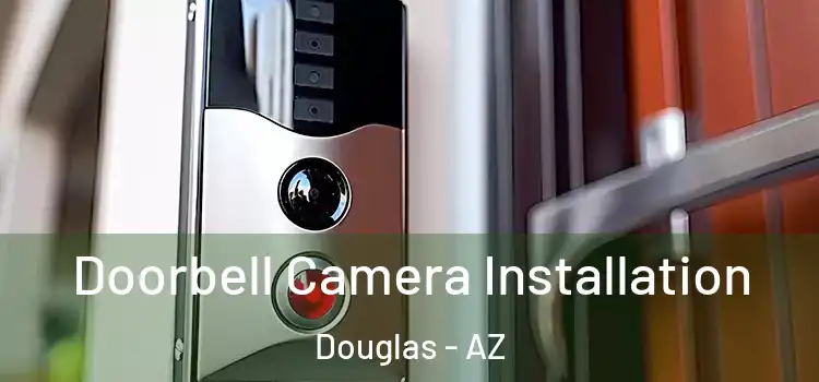  Doorbell Camera Installation Douglas - AZ