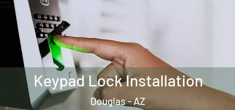  Keypad Lock Installation Douglas - AZ