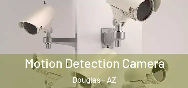  Motion Detection Camera Douglas - AZ