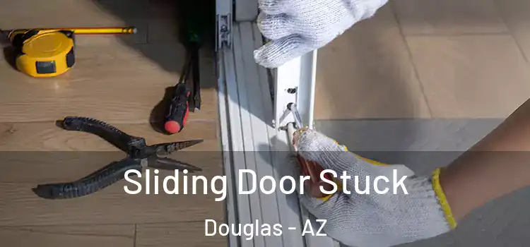  Sliding Door Stuck Douglas - AZ